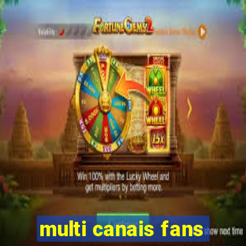 multi canais fans